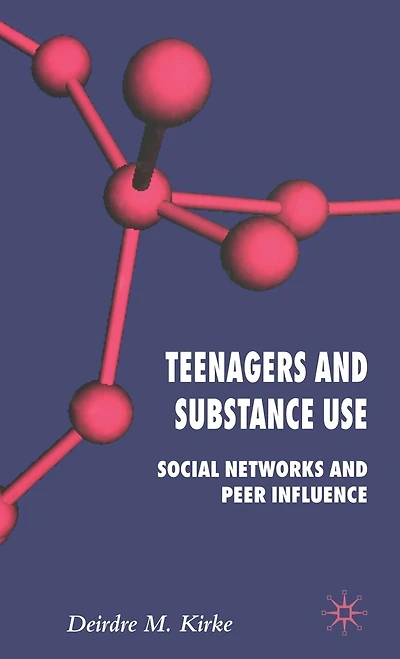 Teenagers And Substance Use: Social Networks Peer Influence
