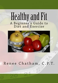 Healthy and Fit: A Beginner's Guide to Diet and Exercise