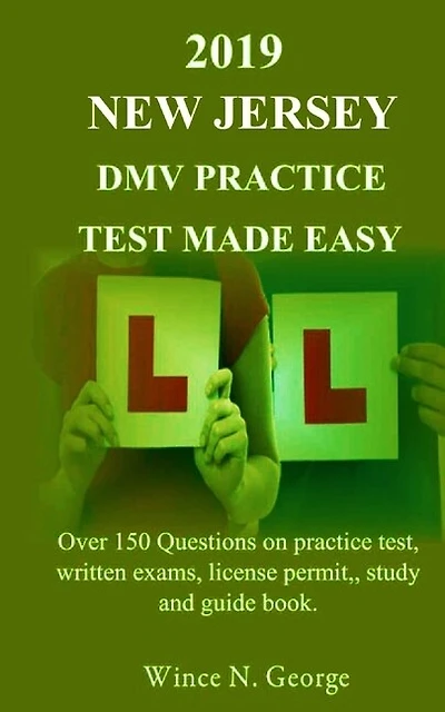 2019 New Jersey DMV Practice Test made Easy: Over 150 Questions on practice test, written exams, license permit, study and guide book