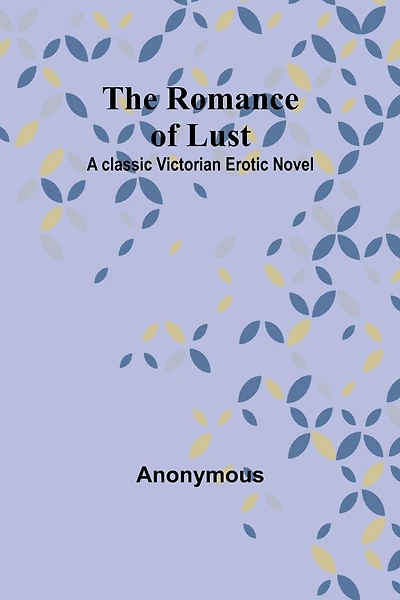The Romance of Lust: A classic Victorian erotic novel