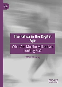 the FatwA Digital Age: What Are Muslim Millennials Looking For?
