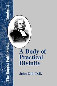 a Body of Practical Divinity: Or System Truths, Deduced from the Sacred Scriptures