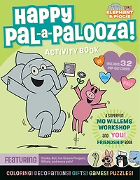 Elephant & Piggie: Happy Pal-a-Palooza!: An Elephant & Piggie Activity Book