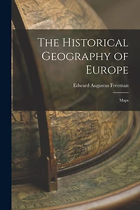 The Historical Geography of Europe: Maps