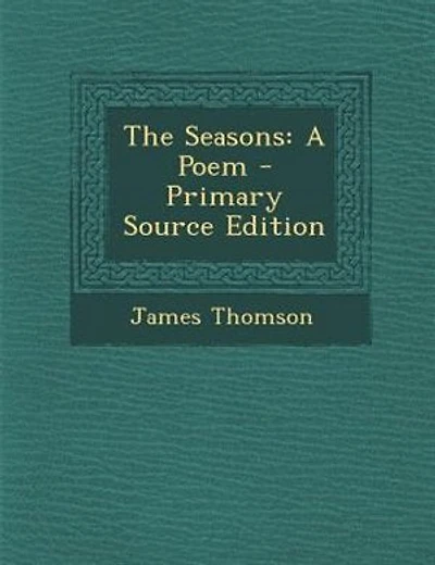 The Seasons: A Poem - Primary Source Edition
