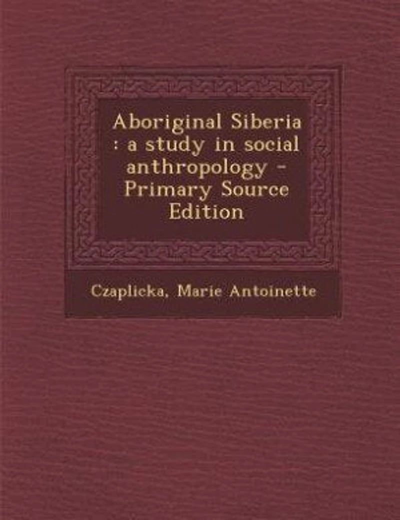Aboriginal Siberia: A Study Social Anthropology (Classic Reprint)