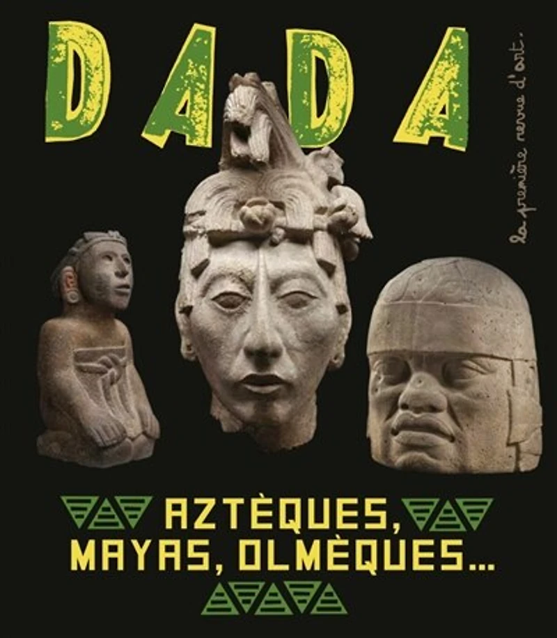 Dada, n°251. Aztèques, Mayas, Olmèques...