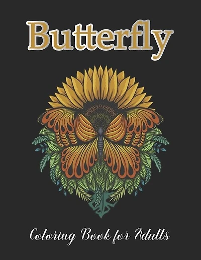 Butterfly Coloring Book for Adults: Hand drawn easy designs and large pictures of butterflies and flowers coloring book