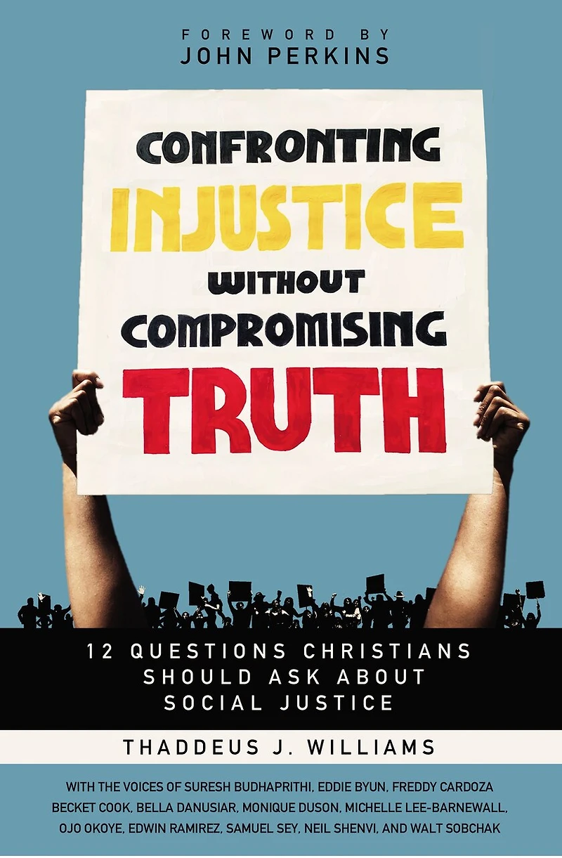 Confronting Injustice without Compromising Truth Study Guide: A Guide to 12 Questions Christians Should Ask About Social Justice