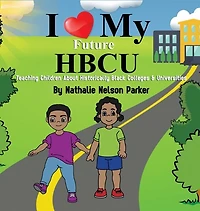I Love my Future HBCU: Teaching Children About Historically Black Colleges & Universities