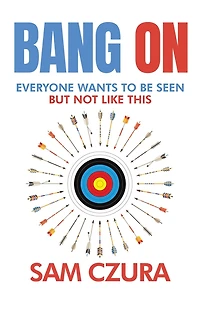 Bang On: Everyone Wants To Be Seen But Not Like This