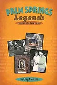 Palm Springs Legends: Creation of a Desert Oasis