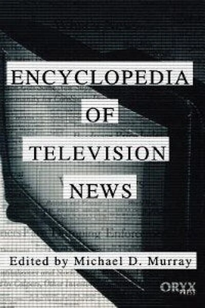 Encyclopedia Of Television News
