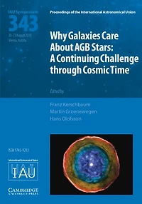 Why Galaxies Care about AGB Stars (IAU S343): A Continuing Challenge through Cosmic Time