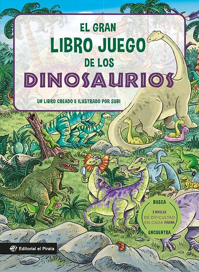 El gran libro juego de los dinosaurios / The Big Game Book of Dinosaurs (Spanish Edition): Busca y encuentra dinosaurios. Libro para niños 3-8 años. ¡Con tres niveles de dificultad! Para toda la familia. (Spanish Edition)