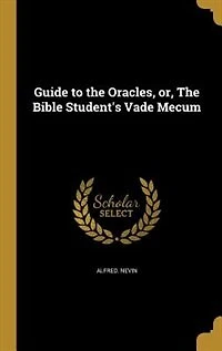 Guide to The Oracles, or, Bible Student's Vade Mecum