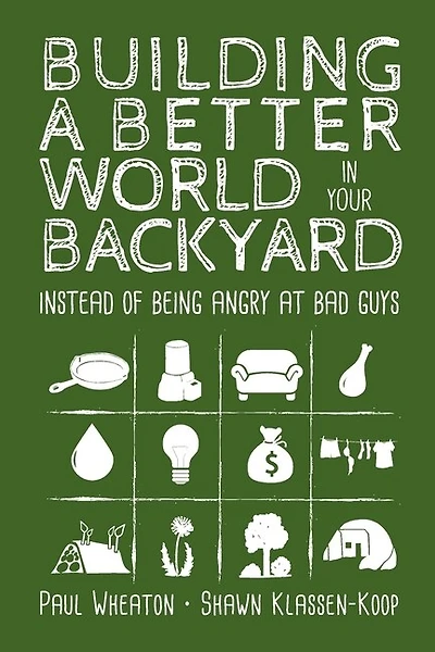 Building A Better World In Your Backyard: Instead Of Being Angry At Bad Guys