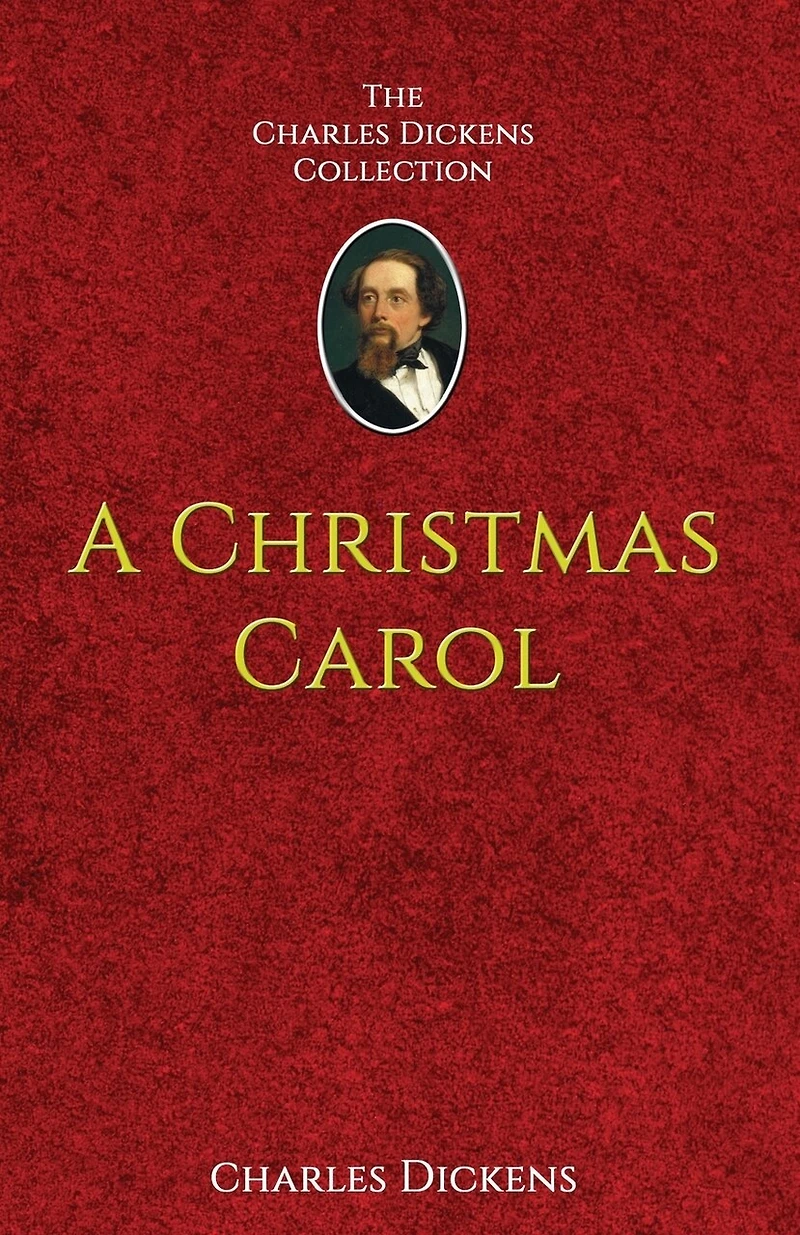 A Christmas Carol: in Prose Being A Ghost-Story of Christmas