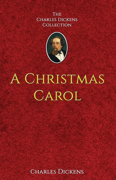 A Christmas Carol: in Prose Being A Ghost-Story of Christmas