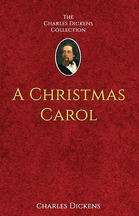 A Christmas Carol: in Prose Being A Ghost-Story of Christmas