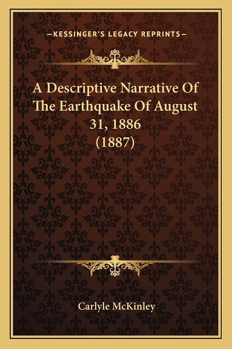 A Descriptive Narrative Of The Earthquake Of August 31, 1886 (1887)