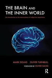 The Brain And Inner World: An Introduction To Neuroscience Of Subjective Experience