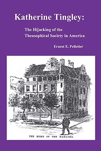 Katherine Tingley: The Hijacking of the Theosophical Society in America