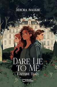 Dare Lie to Me - Tome I: L'Affaire Thaïs