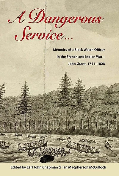 A Dangerous Service: Memoirs of a Black Watch Officer in the French and Indian War – John Grant, 1741–1828