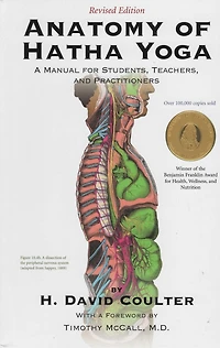 Anatomy of Hatha Yoga: A Manual For Students, Teachers, And Practitioners