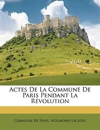 Actes De La Commune De Paris Pendant La Révolution