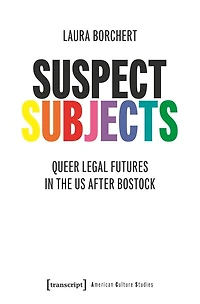 Suspect Subjects: Queer Legal Futures in the US after Bostock
