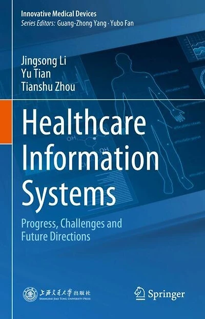 Healthcare Information Systems: Progress, Challenges and Future Directions