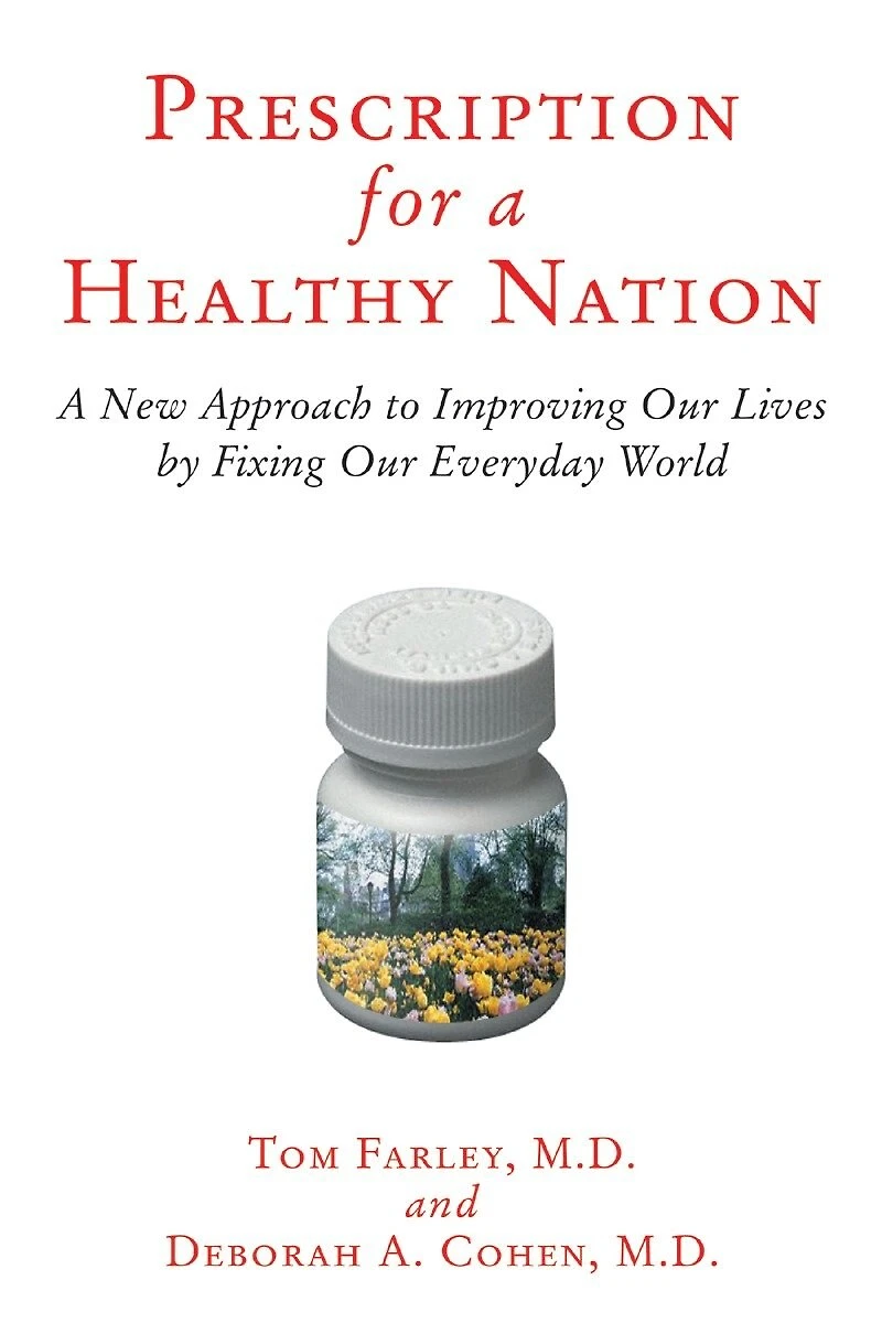 Prescription for A Healthy Nation: New Approach to Improving Our Lives by Fixing Everyday World
