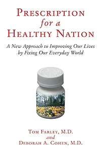 Prescription for A Healthy Nation: New Approach to Improving Our Lives by Fixing Everyday World