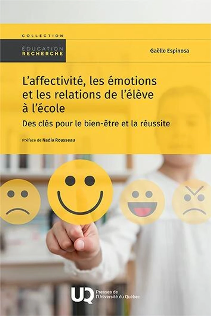 L' affectivité, les émotions et relations de l’élève à l’école: Des clés pour le bien-être la réussite