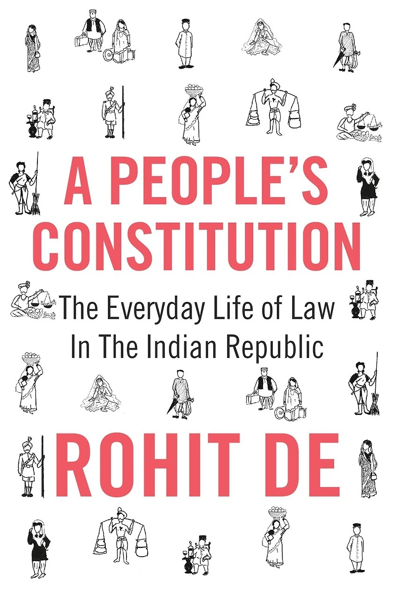 A People's Constitution: The Everyday Life Of Law Indian Republic