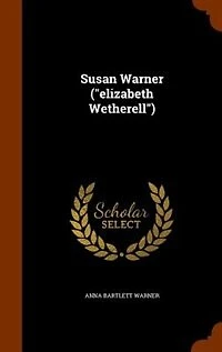 Susan Warner: Elizabeth Wetherell (Classic Reprint)