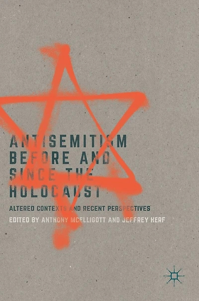 Antisemitism Before and Since the Holocaust: Altered Contexts Recent Perspectives