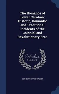 The Romance of Lower Carolina (Classic Reprint)