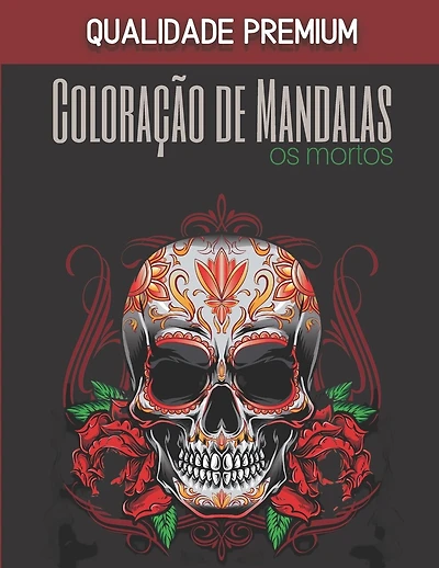 Coloração de Mandalas - Os mortos - Qualidade Premium: Magníficos Mandalas para os apaixonados - Livro de colorir Adultos e Crianças Anti-Stress e relaxante - Mexicano, Crânio, Dia de los muertos - Presente Ideal para os Amantes do Desenho