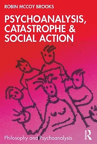 Psychoanalysis, Catastrophe and Social Action