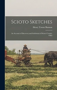 Scioto Sketches: An Account of Discovery and Settlement of Scioto County, Ohio