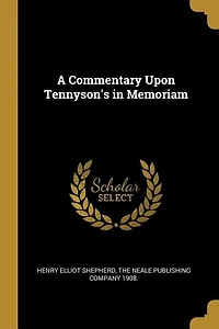 A Commentary Upon Tennyson's in Memoriam
