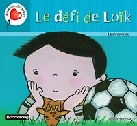 Le défi de Loïk: la dyspraxie