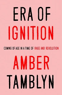Era of Ignition: Coming Age a Time Rage and Revolution