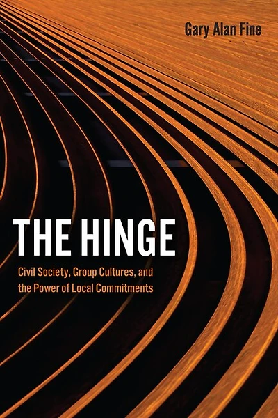 the Hinge: Civil Society, Group Cultures, and Power of Local Commitments