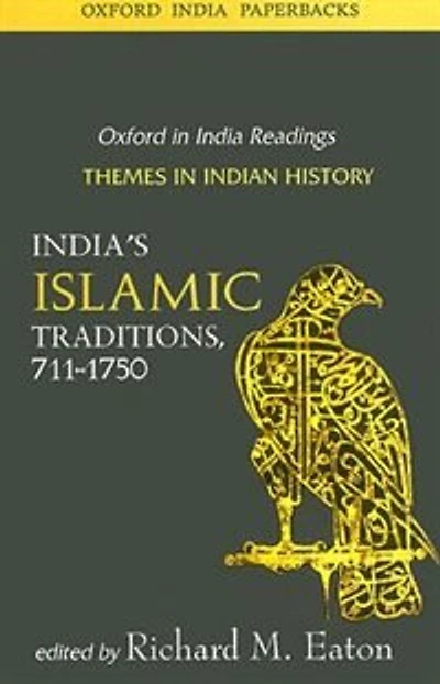India's Islamic Traditions, 711-1750: Themes in Indian History