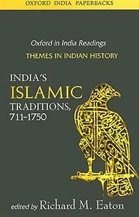 India's Islamic Traditions, 711-1750: Themes in Indian History