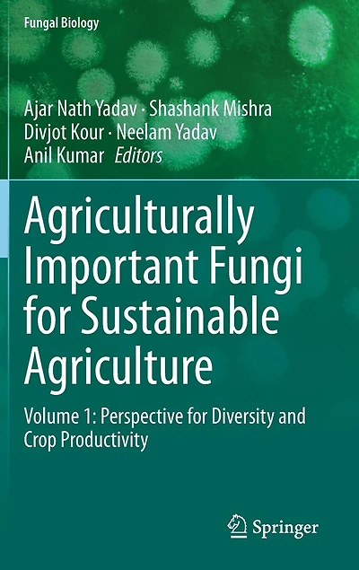Agriculturally Important Fungi for Sustainable Agriculture: Volume 1: Perspective Diversity and Crop Productivity